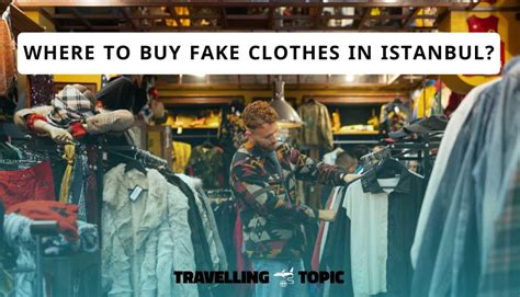 where to buy replica clothes istanbul|turkey counterfeit clothing.